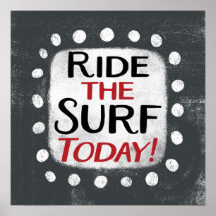 Reiten Sie das Surfen heute Poster Wall Art