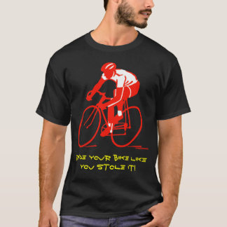 Reiten Sie Ihr Fahrrad wie Sie stahl es! T-Shirt