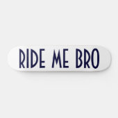 REITEN SIE MICH BRO SKATEBOARD (Horizontal)