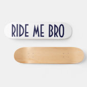 REITEN SIE MICH BRO SKATEBOARD (Horizontal)