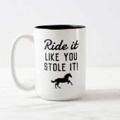 Reiten Sie wie Sie Stole it Fun Reitsport Zweifarbige Tasse (Links)