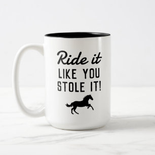 Reiten Sie wie Sie Stole it Fun Reitsport Zweifarbige Tasse