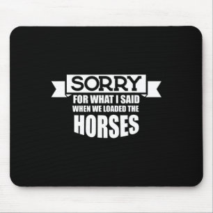 Reiten tut mir leid für das, was ich gesagt habe, mousepad