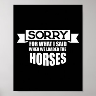 Reiten tut mir leid für das, was ich gesagt habe, poster