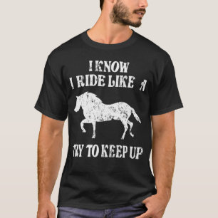 Reiterin Ich weiß, ich reite wie ein Mädchen, vers T-Shirt