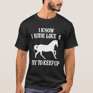 Reiterin Ich weiß ich reite wie ein Mädchen versuc T-Shirt
