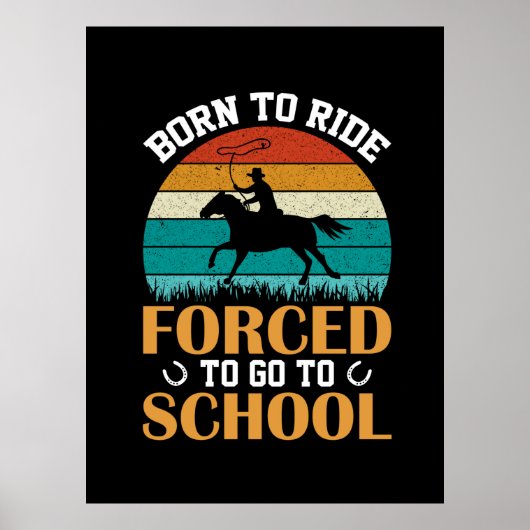 Reitgeschenk | Geboren zu fahren gezwungen Poster (Vorne)