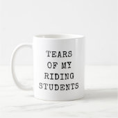 Reitlehrer Geschenke Tränen meiner Schüler Funny Kaffeetasse (Links)