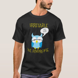 Reizbares Owl-Syndrom verlässt nocturnale Pun T-Shirt