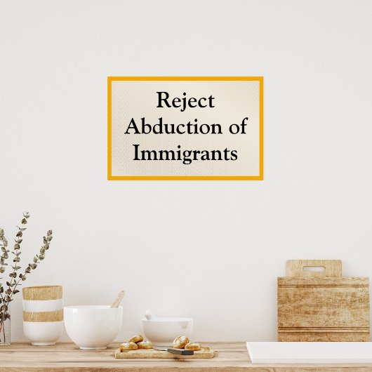 Reject Abduction of Immigrants Poster (Küche)