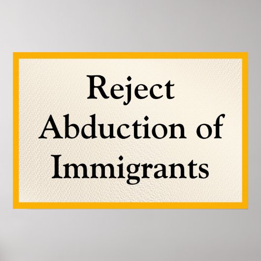 Reject Abduction of Immigrants Poster (Vorne)