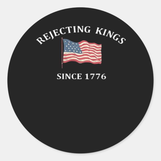 Rejecting Kings Since 1776 2 Classic Runder Aufkleber (Vorderseite)