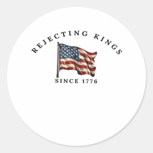 Rejecting Kings Since 1776 America Style Runder Aufkleber (Vorderseite)