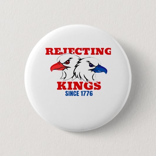 Rejecting Kings Since 1776 Classic Creative Design Button (Vorderseite)