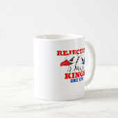 Rejecting Kings Since 1776 Classic Creative Design Kaffeetasse (VorderseiteRechts)