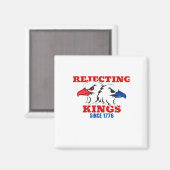 Rejecting Kings Since 1776 Classic Creative Design Magnet (Vorderseite/Rückseite)