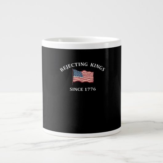 Rejecting Kings Since 1776 Classic Style Jumbo-Tasse (Vorderseite)