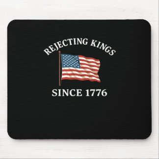 Rejecting Kings Since 1776 Essential Style Mousepad