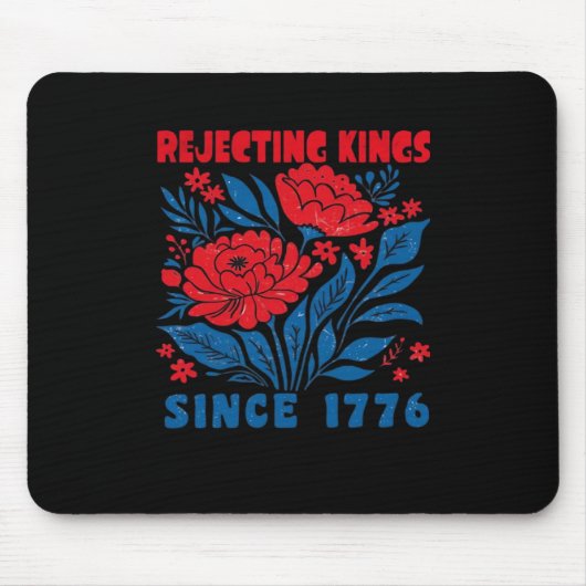 Rejecting Kings Since 1776 Flower Anti Authoritari Mousepad (Vorne)