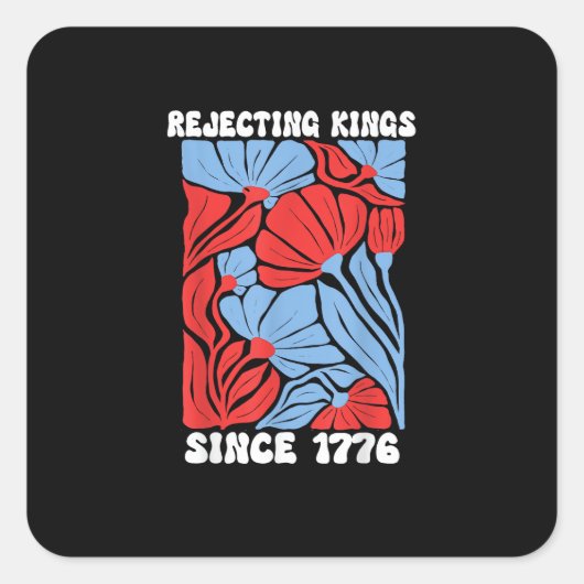 Rejecting Kings Since 1776 No Kings In America Des Quadratischer Aufkleber (Vorderseite)