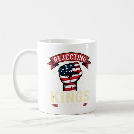 Rejecting Kings Since 1776 Patriotic American Inde Kaffeetasse (Links)
