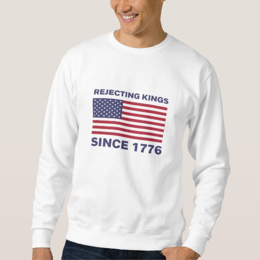 Rejecting Kings Since 1776 Protest Classic Bold St Sweatshirt (Vorderseite)