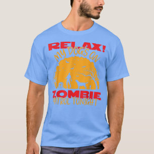 Rela My Dogs auf Zombie Benzin heute Abend Hallowe T-Shirt