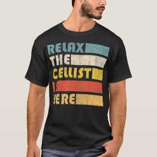 Rela The Cellist is Here to Cello Musician T-Shirt
