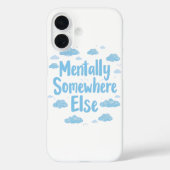 Relatable "Mentally Somewhere Else" with Clouds Case-Mate iPhone Hülle (Rückseite)