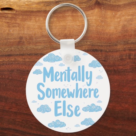 Relatable "Mentally Somewhere Else" with Clouds Schlüsselanhänger (Rückseite)