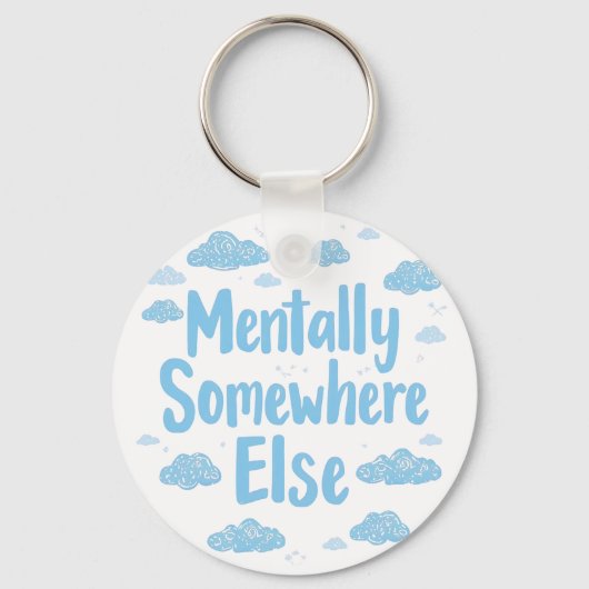 Relatable "Mentally Somewhere Else" with Clouds Schlüsselanhänger (Rückseite)