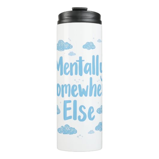 Relatable "Mentally Somewhere Else" with Clouds Thermosbecher (Vorderseite)