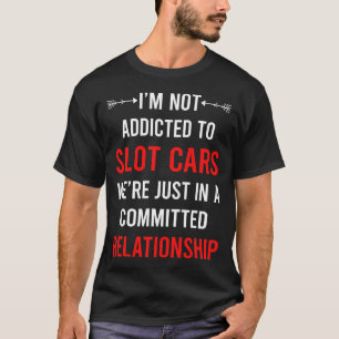 Relationship Slot Cars Auto Slotcar Slotcars T-Shirt
