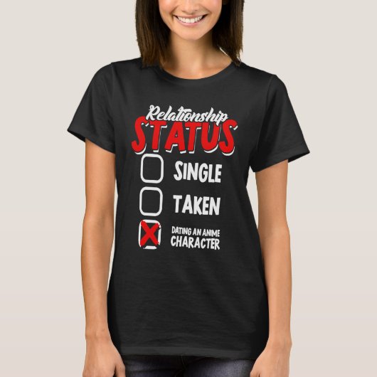 Relationship status single taken mentally dating   T-Shirt (Vorderseite)