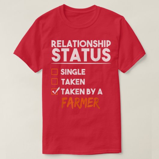 Relationship Status Taken By A Farmer Funny Sarcas T-Shirt (Design vorne)