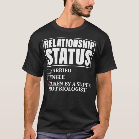 Relationship Status Taken By Super Hot Biologist T-Shirt (Vorderseite)