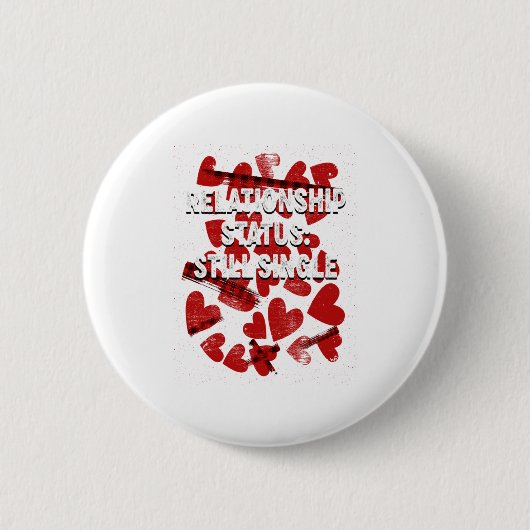 Relationship Still Single Valentines Day Humor 1 Button (Vorderseite)