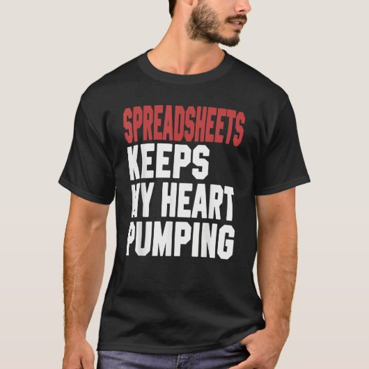 Relax And Freak Spreadsheets Keeps My Heart Pumpin T-Shirt (Vorderseite)
