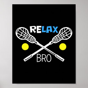 Relax Bro Lacrosse Player Funny Lacrosse Team Gesc Poster