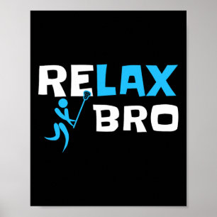 Relax Bro Lacrosse Sticks Player Poster