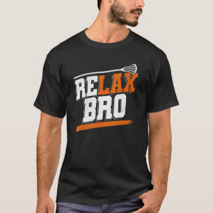 Relax Bro Lacrosse Training Lacrosse Fan Lax Playa T-Shirt