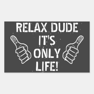 Relax Dude It’s Only Life Funny Gift Rechteckiger Aufkleber