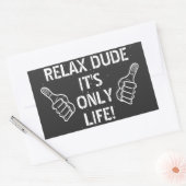 Relax Dude It’s Only Life Funny Gift Rechteckiger Aufkleber (Umschlag)