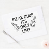 Relax Dude It’s Only Life Funny Gift Rechteckiger Aufkleber (Umschlag)