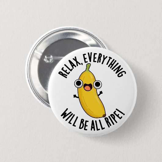 Relax Everything Will Be All Ripe Funny Fruit Pun  Button (Vorne & Hinten)