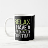 Relax I Have A Spreadsheet For That Humor Accounta Kaffeetasse (Links)
