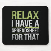 Relax I Have A Spreadsheet For That Humor Accounta Mousepad (Vorne)