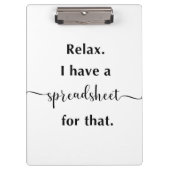 Relax I Have A Spreadsheet For That Klemmbrett (Vorderseite)