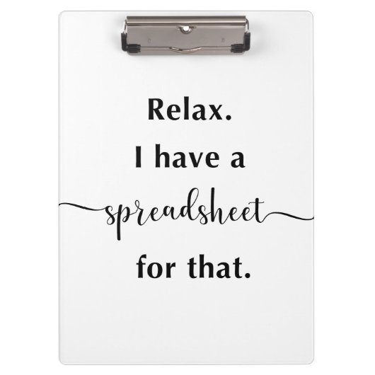 Relax I Have A Spreadsheet For That Klemmbrett (Vorderseite)