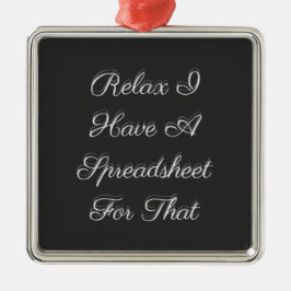 Relax I Have A Spreadsheet For That Ornament Aus Metall